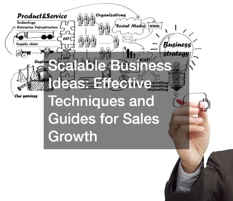 Scalable Business Ideas: Effective Techniques and Guides for Sales Growth